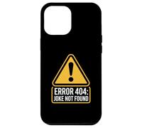Jokes Funny Warning Signs Caution Error 404 Joke Not Found Case for iPhone 12 Pro Max