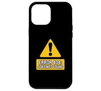 Jokes Funny Warning Signs Caution Error 404 Joke Not Found Case for iPhone 12 Pro Max
