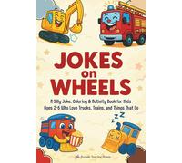 Jokes on Wheels: A Silly Joke, Coloring & Activity Book for Kids Ages 2-6 Who Love Trucks, Trains, and Things That Go