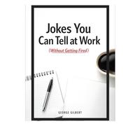 Jokes You Can Tell at Work: (Without Getting Fired)