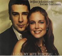 Joksimovic Zeljko I Harrison Tamee - I Live My Life for You