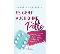 Jolene Brighten Es geht auch ohne Pille: Das 30-Tage-Programm für de (Paperback)