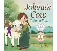 Jolene's Cow Takes a Bow: A Whimsical, Silly, Rhyming Story at the Fair: 1 (Jolene's Rhyme Time)