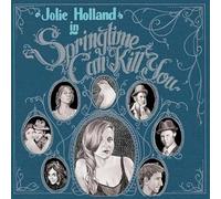 Jolie Holland - Springtime Can Kill You