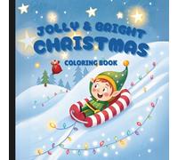 Jolly And Bright Coloring Book: Holiday Coloring Book For All Ages (Warm Winter Wishes: A Holiday Christmas Collection Of Mazes, Coloring Books & More For The Whole Family)