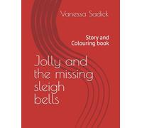 Jolly and the missing sleigh bells: Story and Colouring book