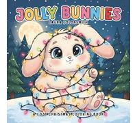 Jolly Bunnies - A Cozy Christmas Coloring Book: Fun and Easy Christmas Coloring Book Featuring Adorable Kawaii Bunnies, Santa Hats, and Snowy Scenes ... and Fun (Coloring Book for Christmas)