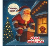 JOLLY CHRISTMAS Coloring Book: A Festive Coloring Journey Filled with Joy, Magic, and Holiday Cheer
