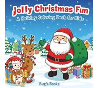 Jolly Christmas Fun: A Holiday Coloring Book for Kids | Cute and Easy Christmas Coloring Pages for Kids Ages 4-8 | Santa, Snowmen, Reindeer, Elves, ... | Santa, Elves, Snowflakes, and Holiday Magic