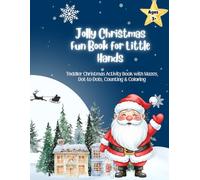Jolly Christmas Fun Book for Little Hands: Easy Holiday Mazes, Coloring Pages, Dot-to-Dots, Matching Games, Letter for Santa & More for Ages 3+, 90 pages