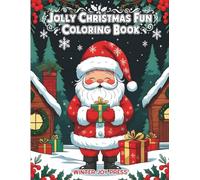 Jolly Christmas Fun Coloring Book: A Festive Holiday Adventure with Santa, Elves, and Reindeer for Kids, Adults & Families. Over 33 Unique Stress Relieving Designs to Spark Creativity and Relaxation