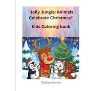 "Jolly Jungle: Animals Celebrate Christmas": Kids Coloring book- “A Fun Holiday Coloring Adventure with Cute Animals”