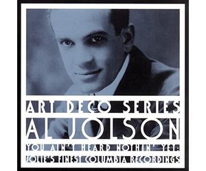 Jolson, Al - You Ain't Heard Nothin' Yet: JOLIE'S FINEST COLUMBIA RECORDINGS