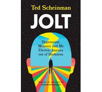 Jolt: Depression, Memory and My Electric Journey out of Darkness: BEAUTIFUL, RAW, AND DEEPLY FELT - Susannah Cahalan