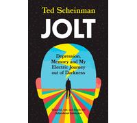 Jolt: Depression, Memory and My Electric Journey out of Darkness : BEAUTIFUL, RAW, AND DEEPLY FELT - Susannah Cahalan