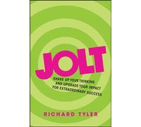 Jolt: Shake Up Your Thinking and Upgrade Your Impact for Extraordinary Success