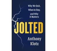 Jolted : Why We Quit, When to Stay, and Why It Matters
