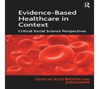 Jon Adams Evidence-Based Healthcare in Context: Critical Social Science Jon Adams Multicolor