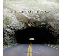 Jon Adams So, Let Me Just Say Paperback Book Jon Adams Multicolor