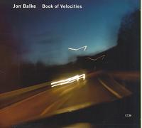 JON BALKE: BOOK OF VELOCITIES NEW CD