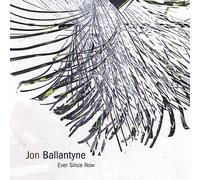 JON BALLANTYNE - Ever Since Now