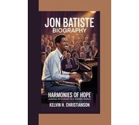 JON BATISTE BIOGRAPHY: Harmonies of Hope - Leading with Music in a Divided World