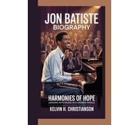 JON BATISTE BIOGRAPHY: Harmonies of Hope - Leading with Music in a Divided World