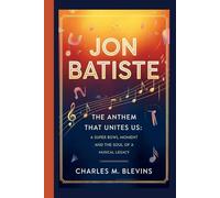JON BATISTE: The Anthem That Unites Us: A Super Bowl Moment and the Soul of a Musical Legacy (Modern Profiles: People Who Help Shape the World)