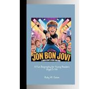 JON BON JOVI: A Rock Star's Story for Kids A Fun Biography for Young Readers (Ages 5-14)