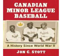Jon C. Stott Canadian Minor League Baseball : A History Since World War II Jon C. Stott Multicolor