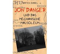 Jon Danger und das Mechanische Mausoleum: Band 6 der Abenteuer des Jon Danger