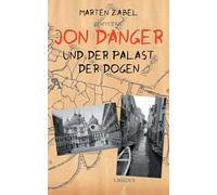 Jon Danger und der Palast der Dogen: Band 7 der Abenteuer des Jon Danger
