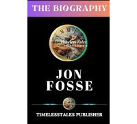 JON FOSSE: A Biography (Echoes of a Lifetime)