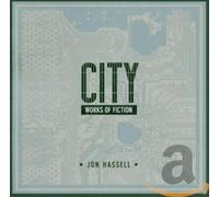 Jon Hassell - City: Works Of Fiction