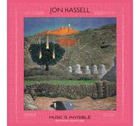Jon Hassell - Music Is Invisible (Pentimento Volume Three)
