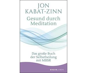 Jon Kabat-Zinn Gesund durch Meditation: Das große Buch der Selbsthe (Paperback)