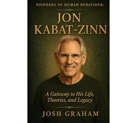 Jon Kabat-Zinn (Pioneers of Human Behaviour)