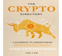Jon Law The Crypto Directory: A Guidebook to Understanding Cryptocurrency Jon Law Multicolor