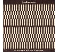 Jon Lipscomb - Conscious Without Function [New CD]