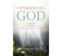 Jon M. Sweeney Experiencing God : 36 Ways According to Saint Francis of Assisi Jon M. Sweeney Multicolor