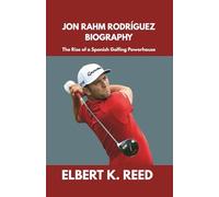 JON RAHM RODRÍGUEZ BIOGRAPHY: The Rise of a Spanish Golfing Powerhouse