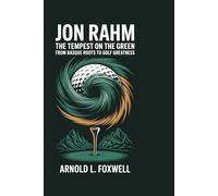 Jon Rahm: The Tempest on the Green: From Basque Roots to Golf Greatness