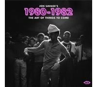 Jon Savage's 1980-1982: The Art Of Things To Come - Various Artists Compact Disc