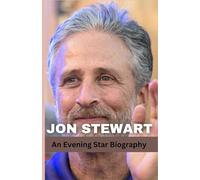 Jon Stewart: An Evening Star Biography