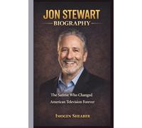 JON STEWART BIOGRAPHY: The Satirist Who Changed American Television Forever