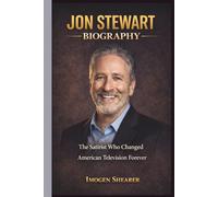 JON STEWART BIOGRAPHY: The Satirist Who Changed American Television Forever