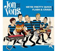 Jon & The Vons - We're Pretty Quick/Flash & Crash [7" VINYL]