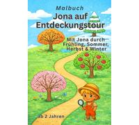 Jona auf Entdeckungstour: Mit Jona durch Frühling, Sommer, Herbst & Winter (Jona auf Entdeckungstour - Malbuch)