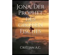Jona: Der Prophet des großen Fisches (Bibelstudien: Buch für Buch)