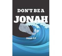 Jonah 1:3 Don't Be A Jonah - Sarcastic Christian Bible Verse Notebook Journal To Write In For Women: Inspirational Notebook Journal For Great Ideas ... 6x9 college ruled blank lined paperback diary